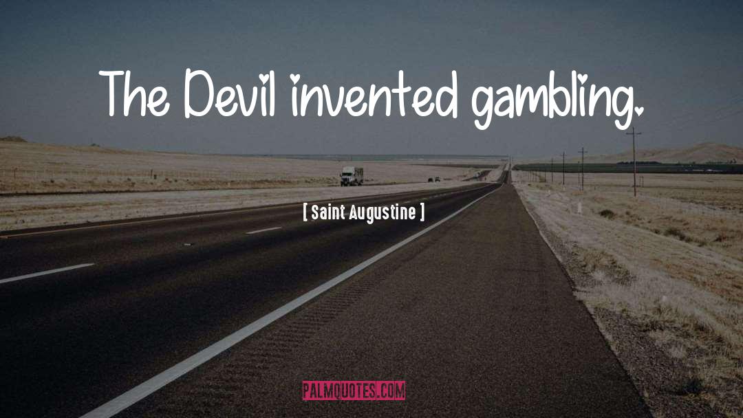 Gambling quotes by Saint Augustine