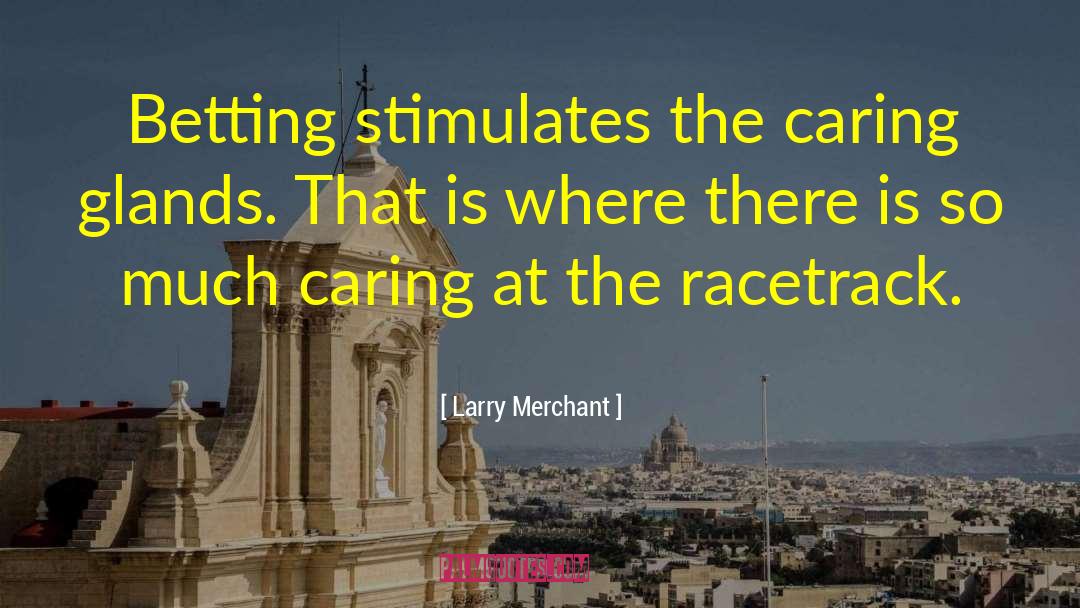 Gambling quotes by Larry Merchant