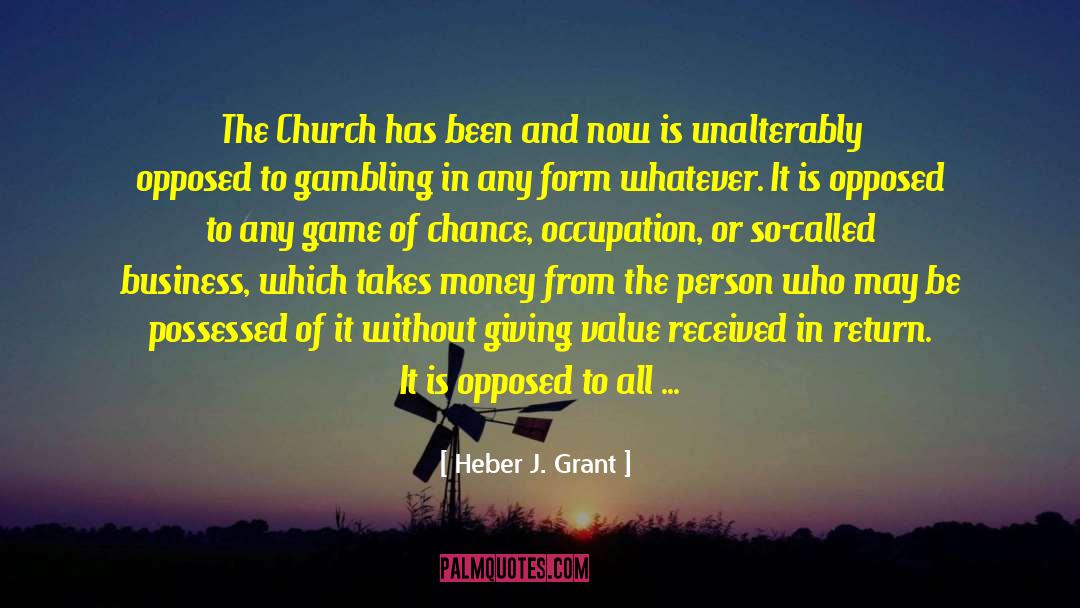 Gambling quotes by Heber J. Grant