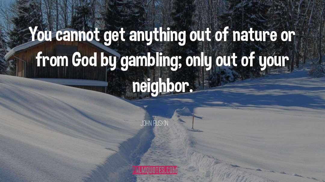 Gambling quotes by John Ruskin