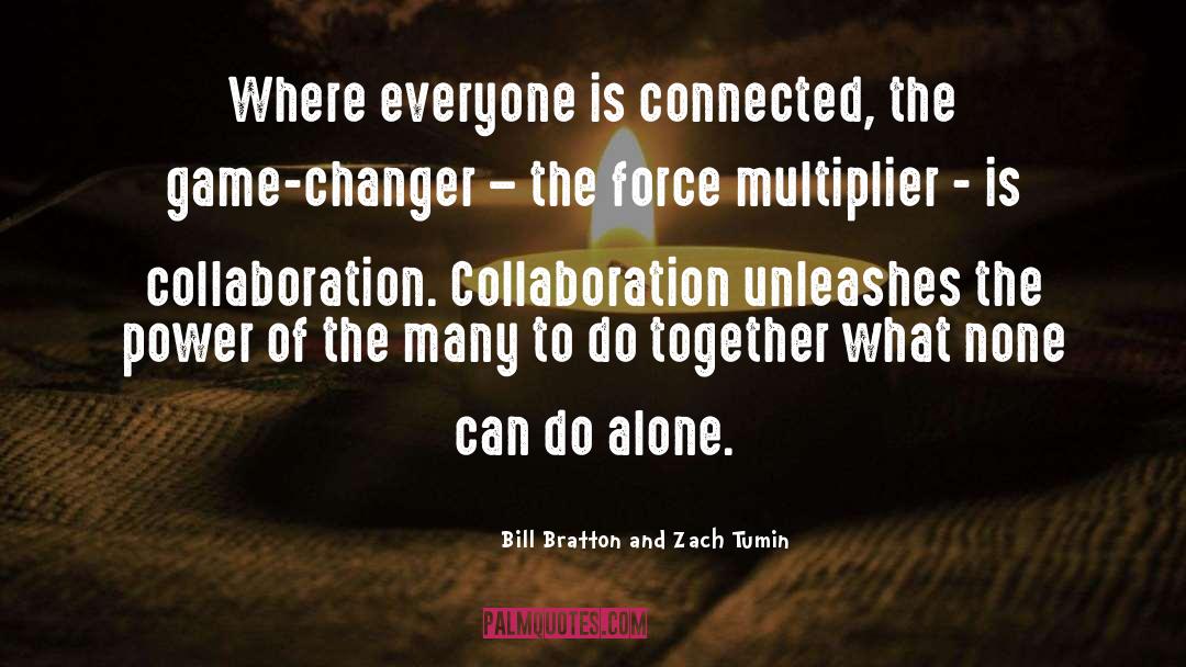 Game Changer quotes by Bill Bratton And Zach Tumin