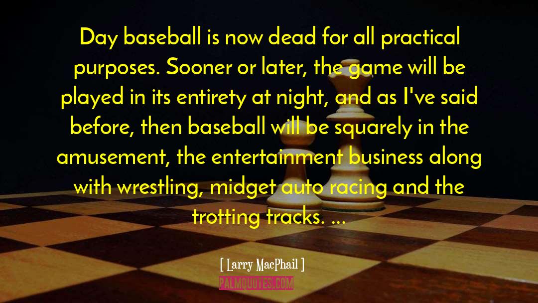 Game Night 98 quotes by Larry MacPhail