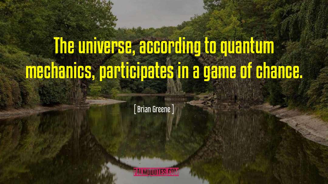 Game Of Chance quotes by Brian Greene