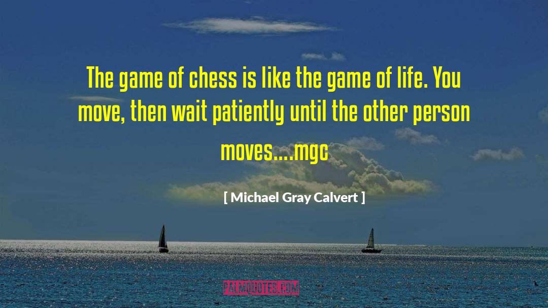 Game Of Life quotes by Michael Gray Calvert