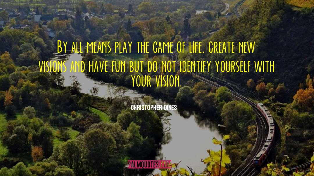 Game Of Life quotes by Christopher Dines