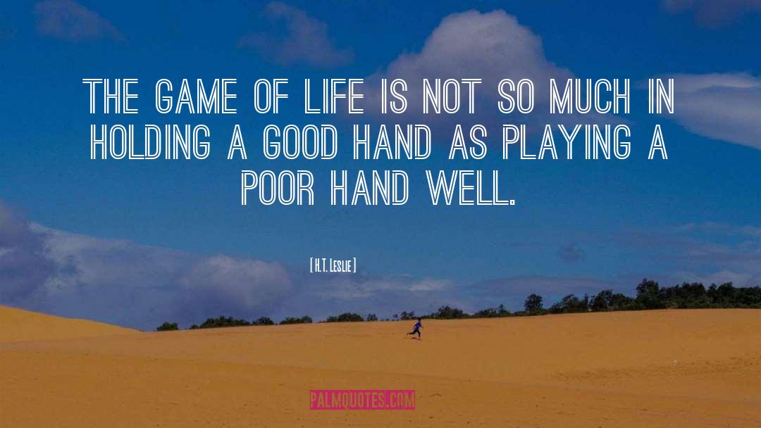 Game Of Life quotes by H.T. Leslie
