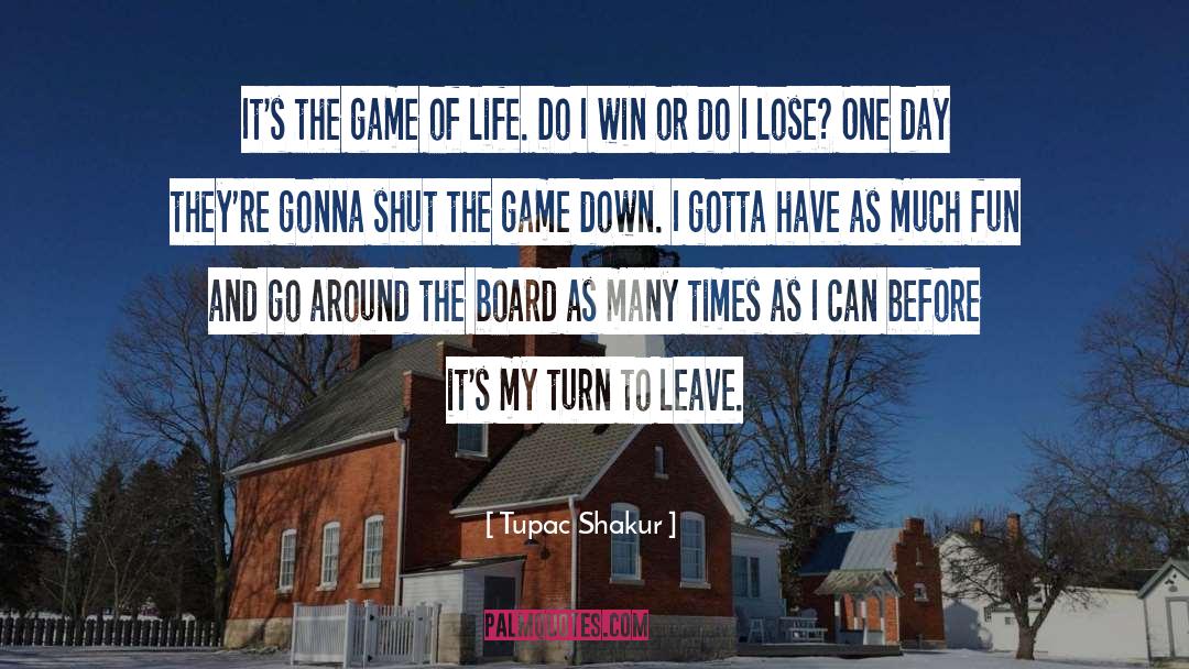 Game Of Life quotes by Tupac Shakur