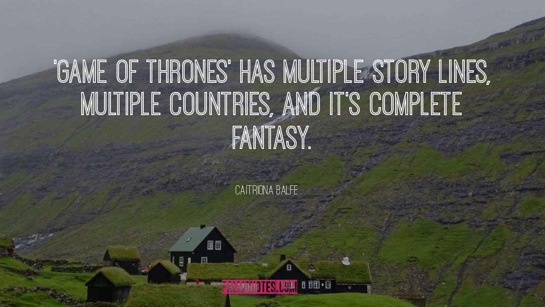 Game Of Thrones quotes by Caitriona Balfe