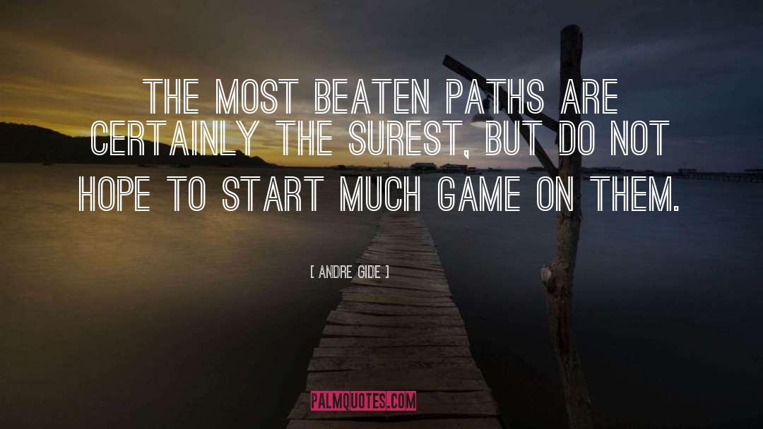 Game On quotes by Andre Gide