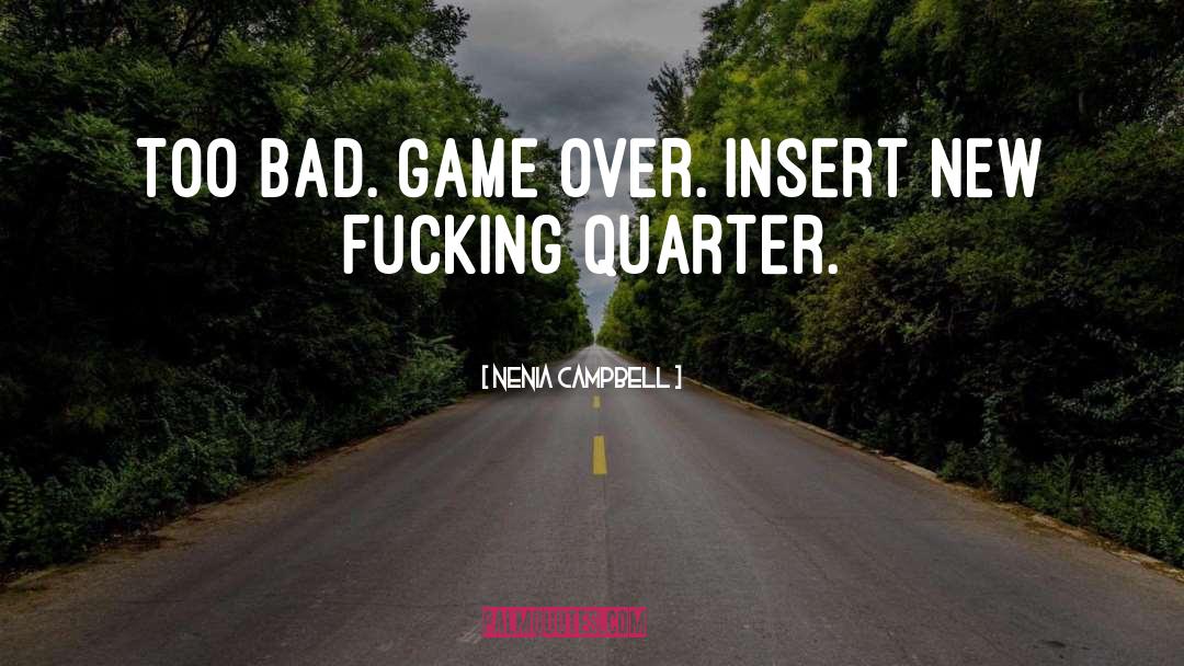 Game Over quotes by Nenia Campbell