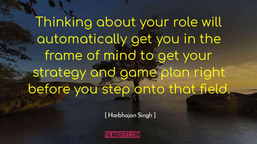 Game Plan quotes by Harbhajan Singh