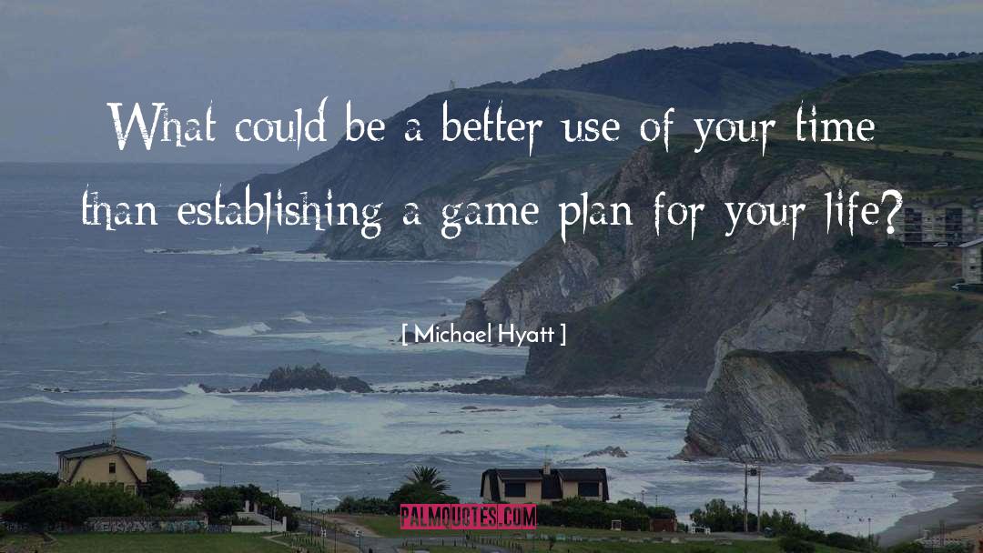 Game Plan quotes by Michael Hyatt