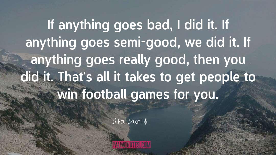 Game quotes by Paul Bryant