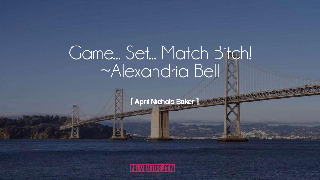 Game Set Match quotes by April Nichols Baker
