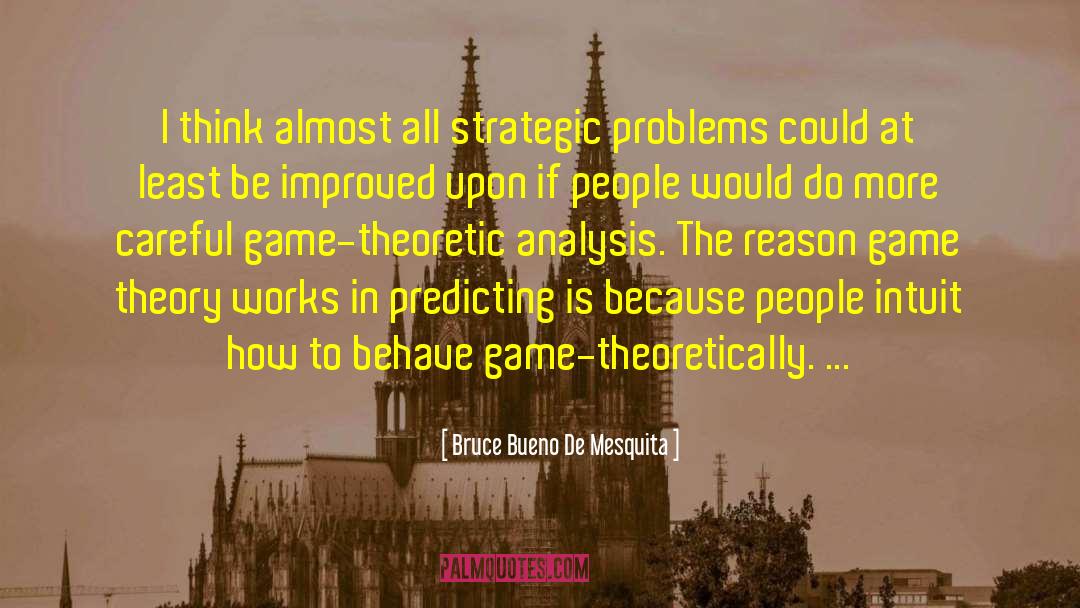 Game Theory quotes by Bruce Bueno De Mesquita