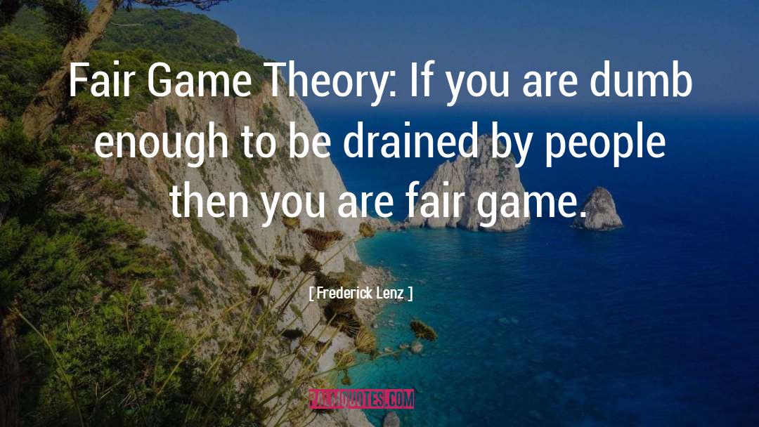Game Theory quotes by Frederick Lenz