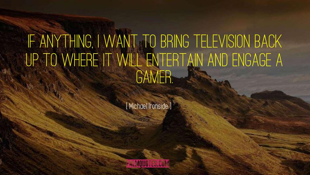 Gamer quotes by Michael Ironside