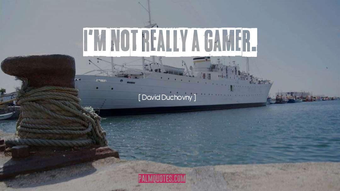 Gamer quotes by David Duchovny
