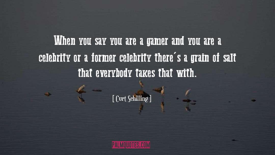 Gamer quotes by Curt Schilling