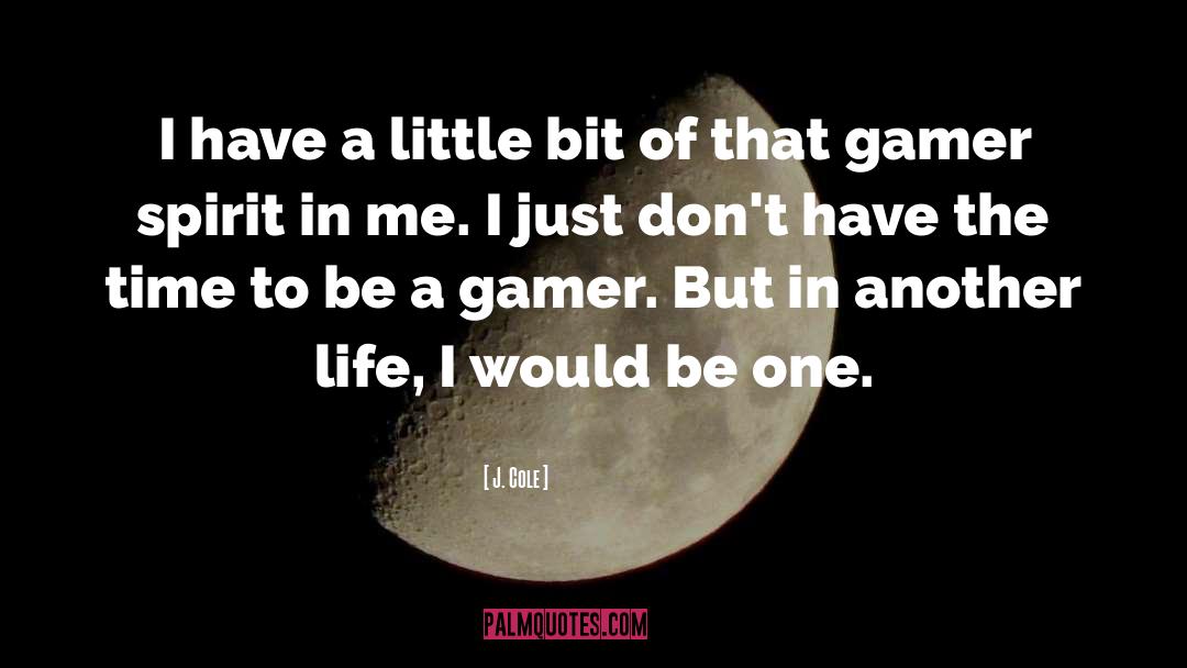 Gamer quotes by J. Cole