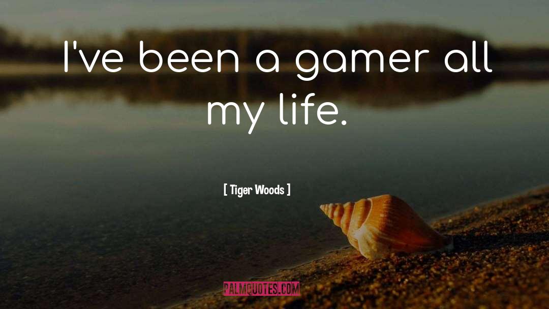 Gamer quotes by Tiger Woods