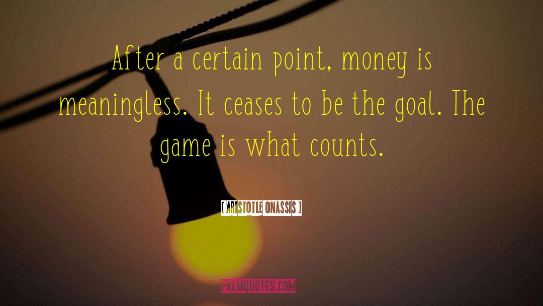 Gamer quotes by Aristotle Onassis