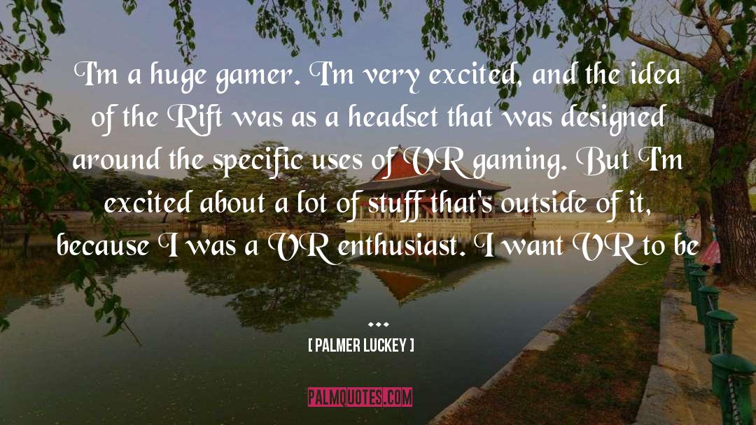 Gamer quotes by Palmer Luckey