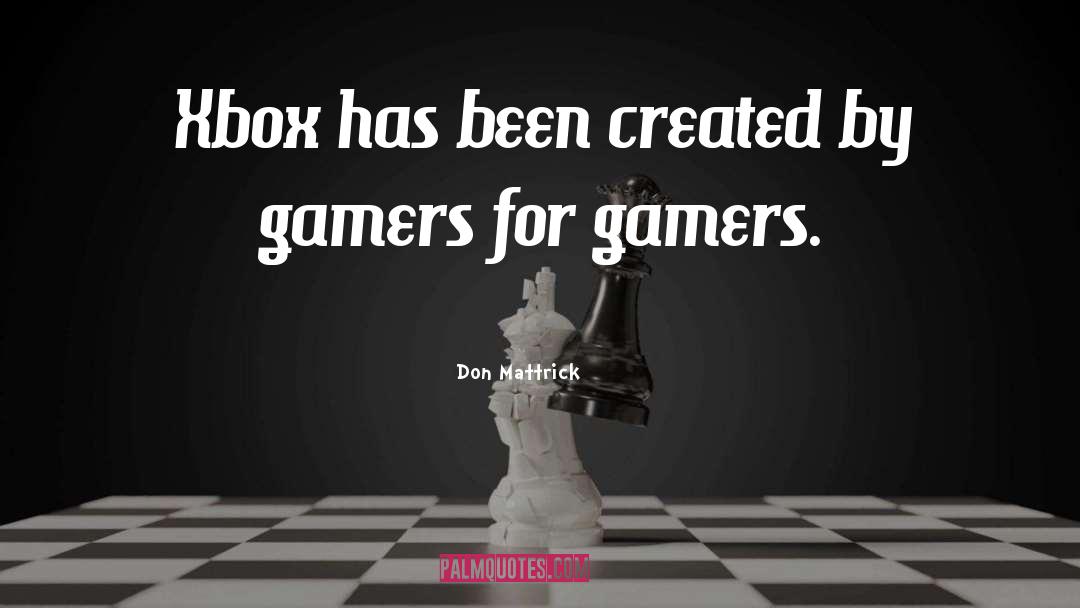 Gamer quotes by Don Mattrick