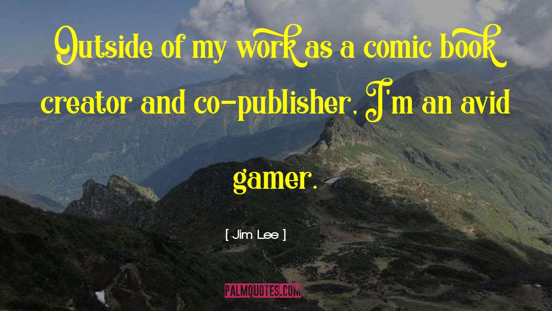 Gamer Sad quotes by Jim Lee