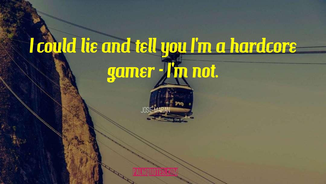 Gamer Sad quotes by Josie Maran