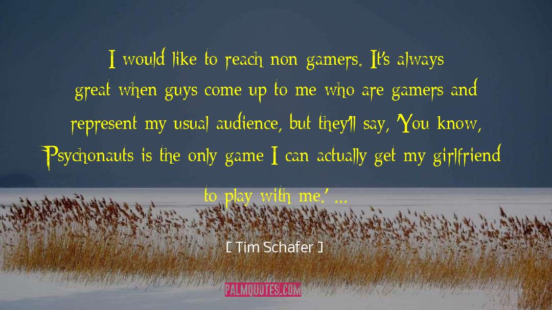 Gamers quotes by Tim Schafer