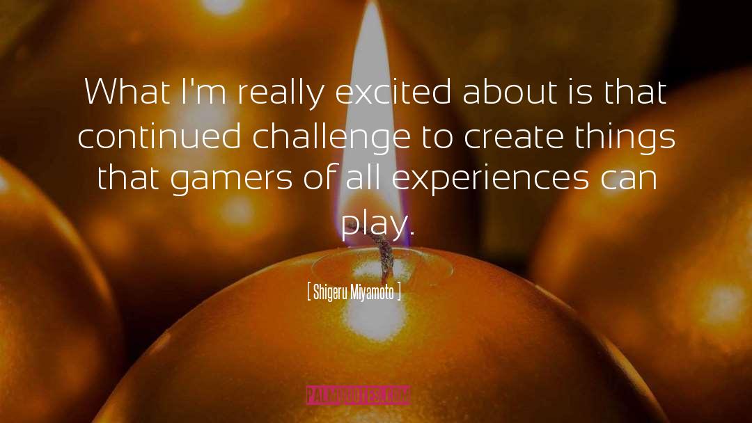 Gamers quotes by Shigeru Miyamoto