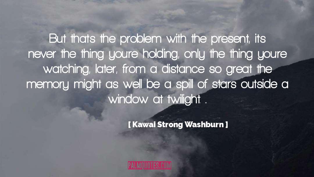 Games At Twilight quotes by Kawai Strong Washburn