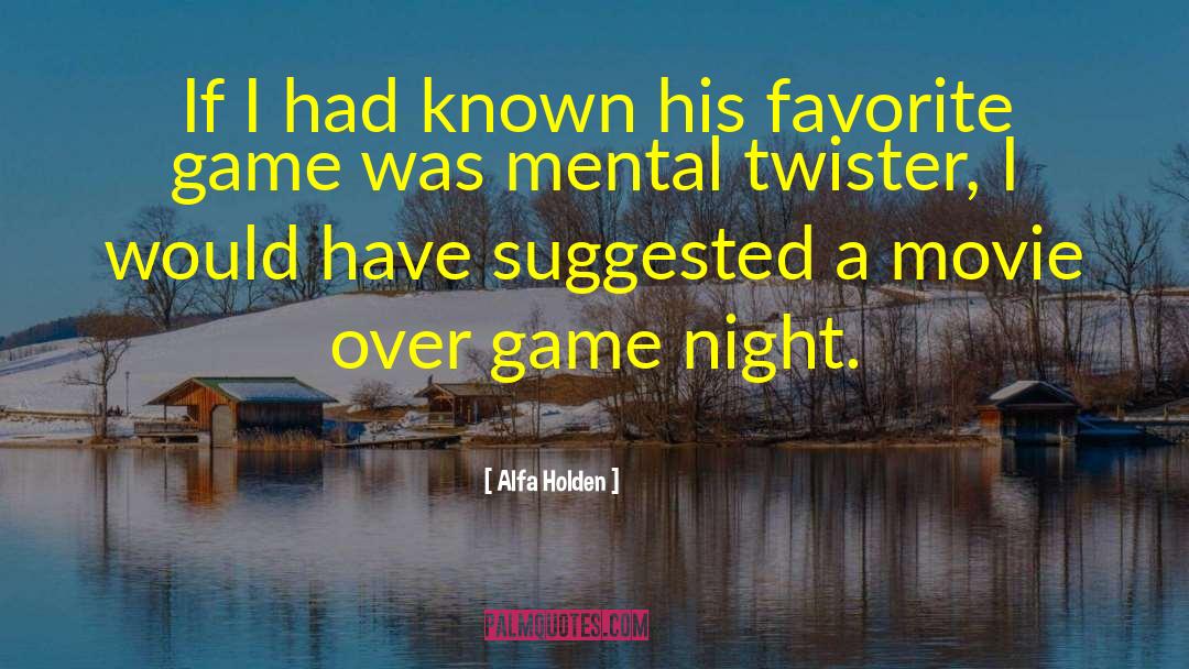 Games Night quotes by Alfa Holden