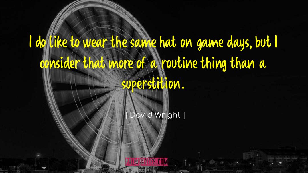 Games Of Life quotes by David Wright