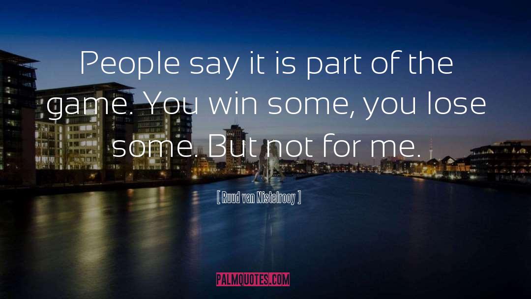 Games People Play quotes by Ruud Van Nistelrooy