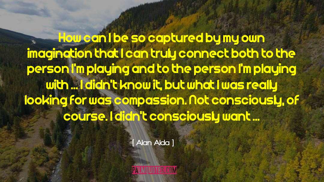 Games People Play quotes by Alan Alda