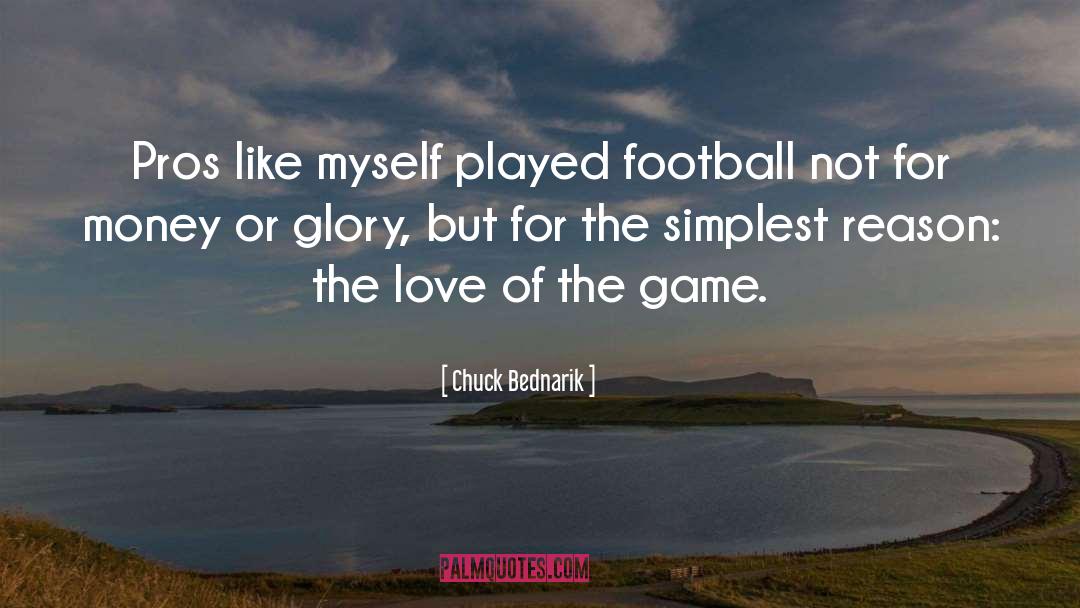 Games quotes by Chuck Bednarik