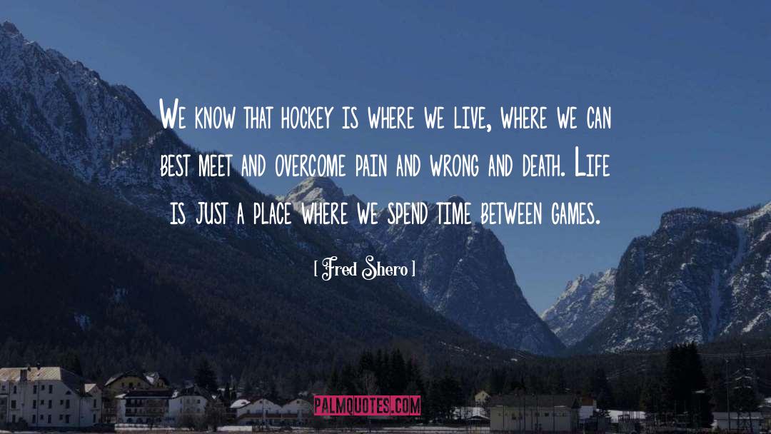 Games quotes by Fred Shero