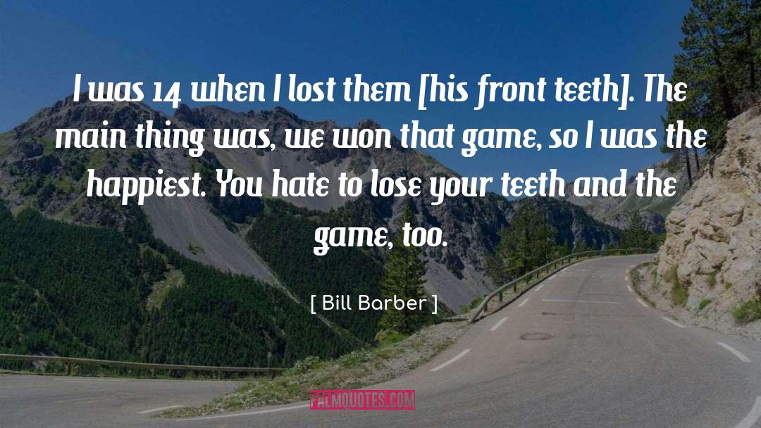 Games quotes by Bill Barber