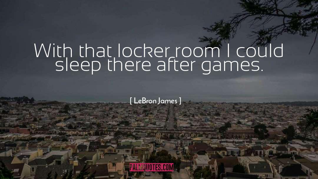 Games Room quotes by LeBron James
