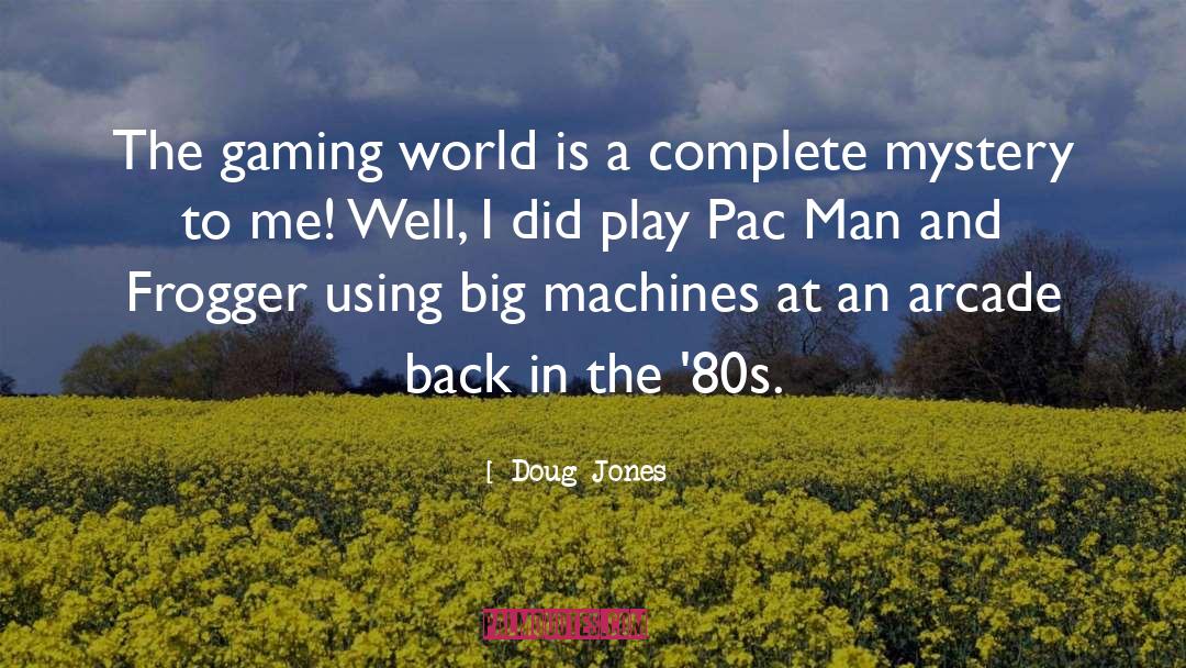 Gaming quotes by Doug Jones