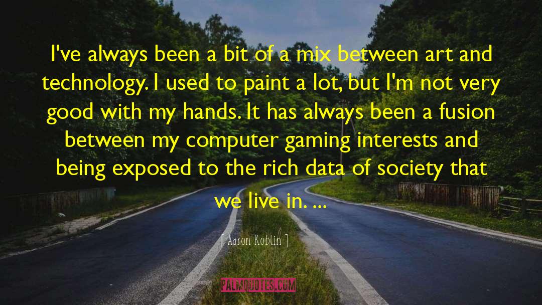 Gaming quotes by Aaron Koblin