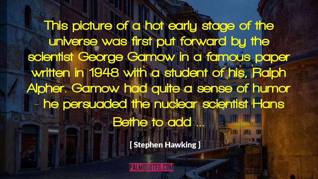 Gamow quotes by Stephen Hawking