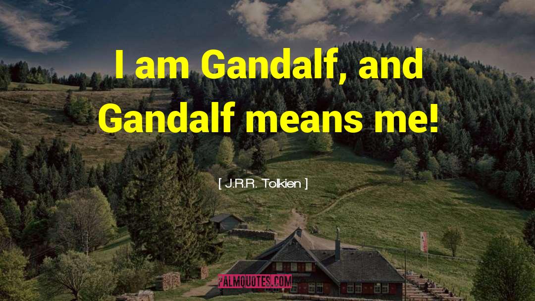 Gandalf quotes by J.R.R. Tolkien