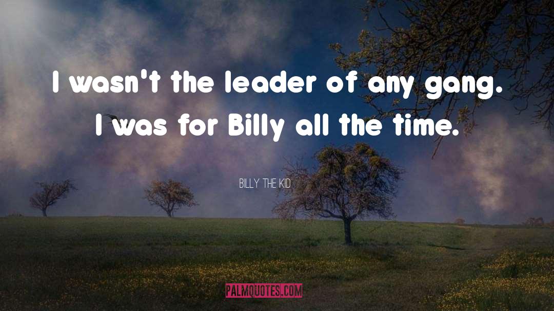Gang Addiction quotes by Billy The Kid