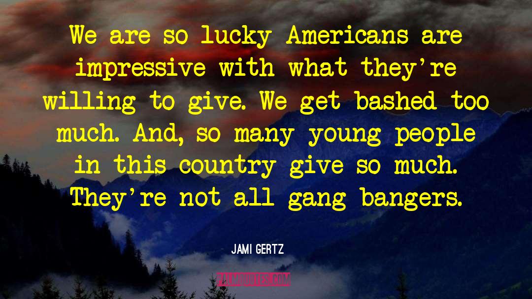 Gang Bangers quotes by Jami Gertz