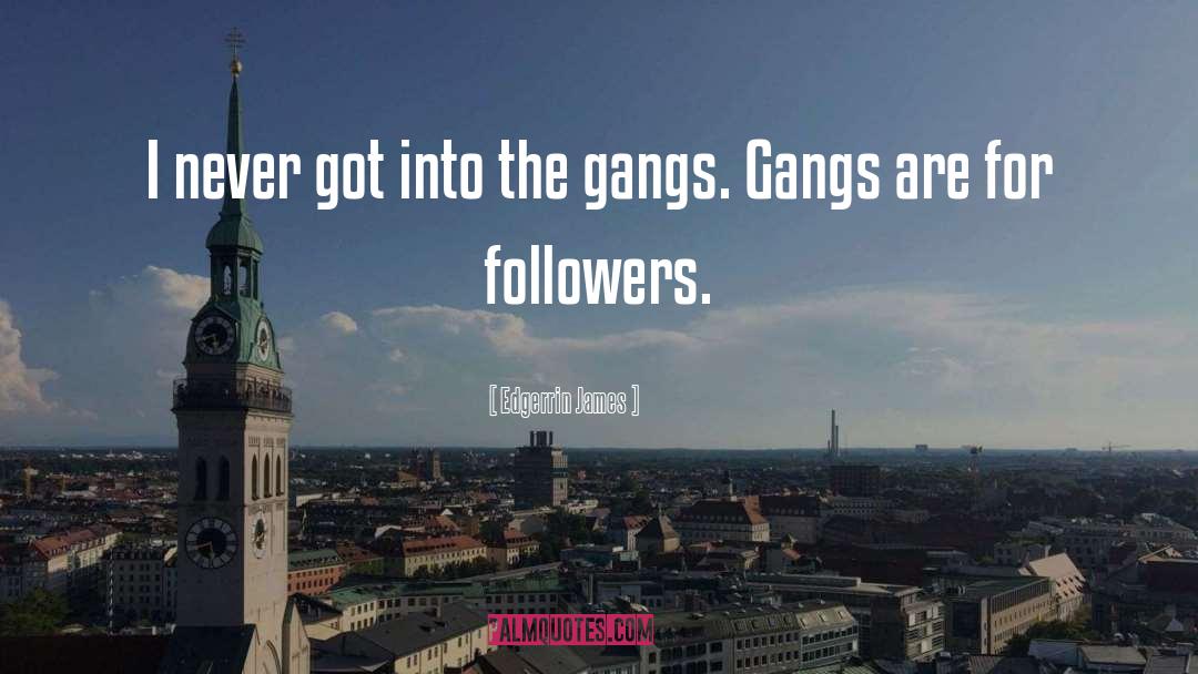 Gang Members quotes by Edgerrin James