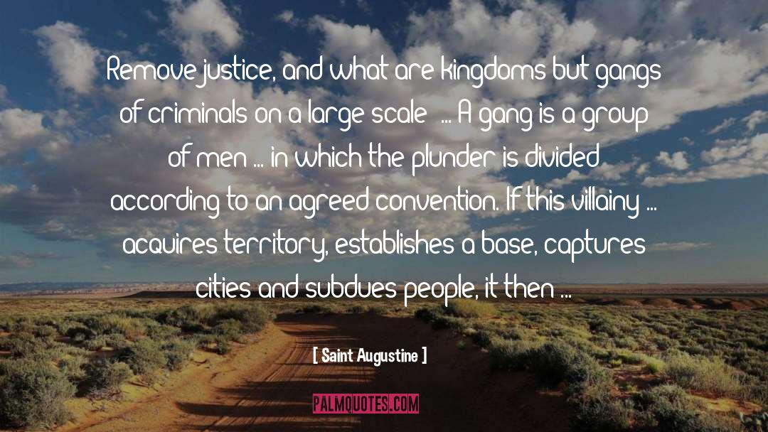 Gangs quotes by Saint Augustine