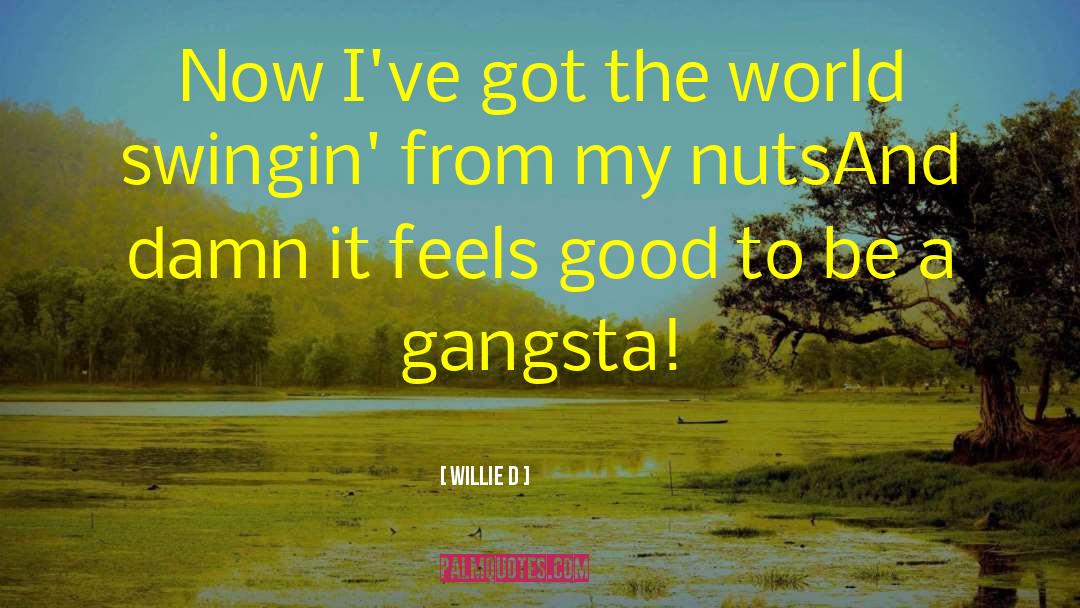 Gangsta Gumby quotes by Willie D